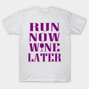 Run Now Wine Later T-Shirt